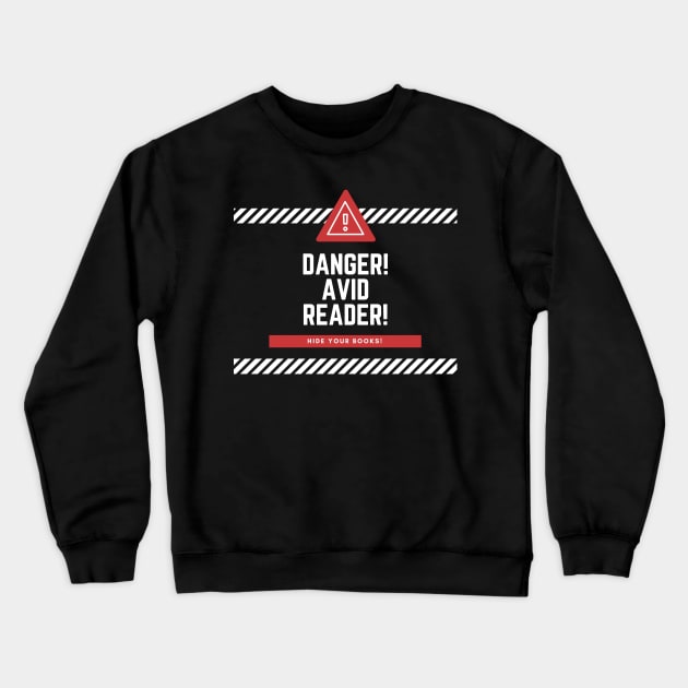 Danger! Avid Reader! Hide Your Books! Crewneck Sweatshirt by ballhard